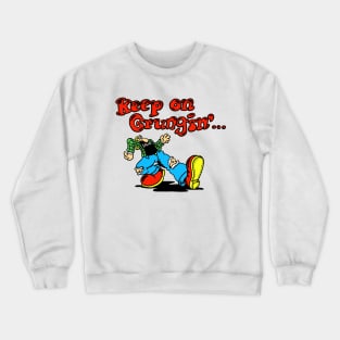 Keep on grungin' Crewneck Sweatshirt